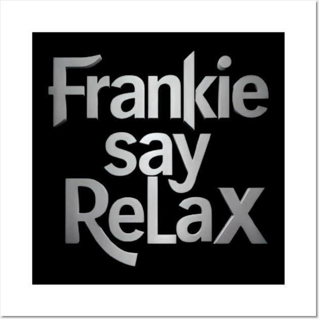 frankie say relax Wall Art by CreationArt8